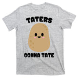 Taters Gonna Tate Funny Potato T-Shirt