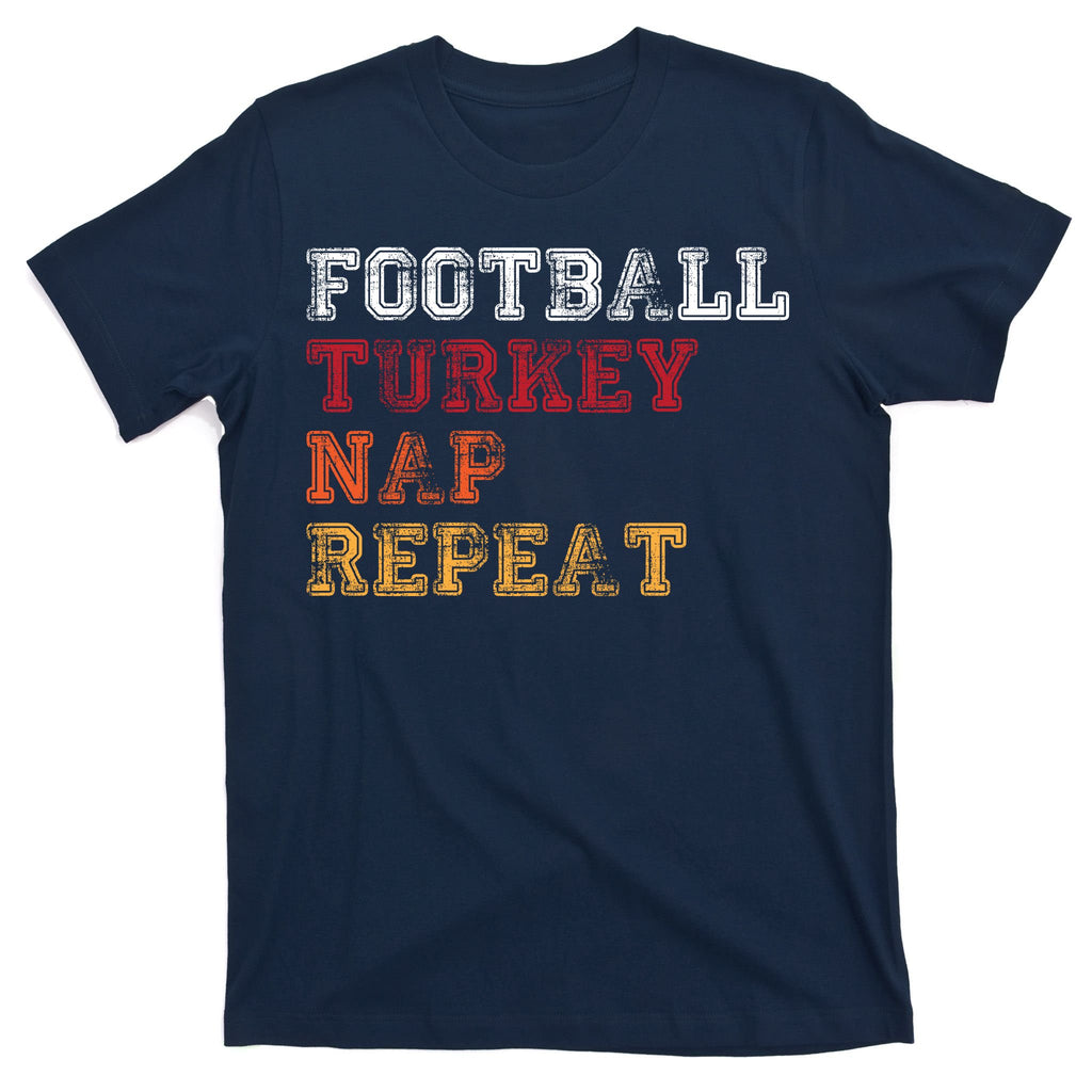 Thanksgiving Schedule Football Turkey Nap Repeat T-Shirt
