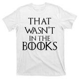That Wasn't In The Books T-Shirt