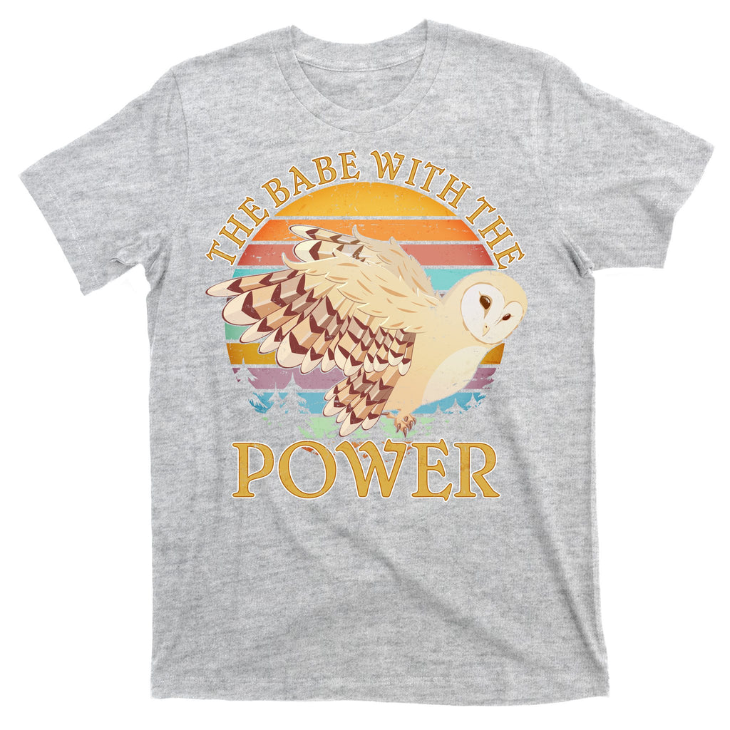 The Babe With The Power T-Shirt