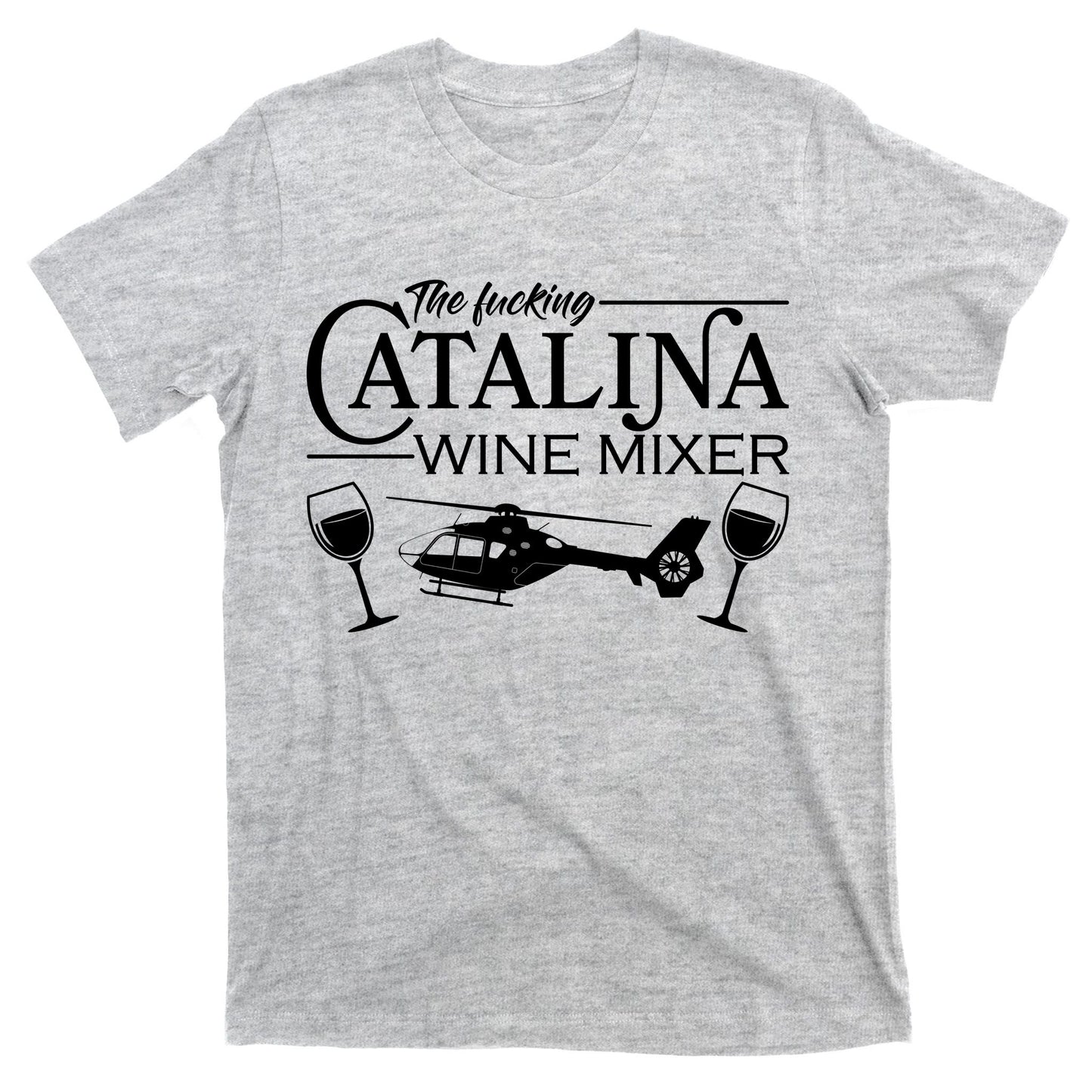 The F***ing Catalina Wine Mixer T-Shirt