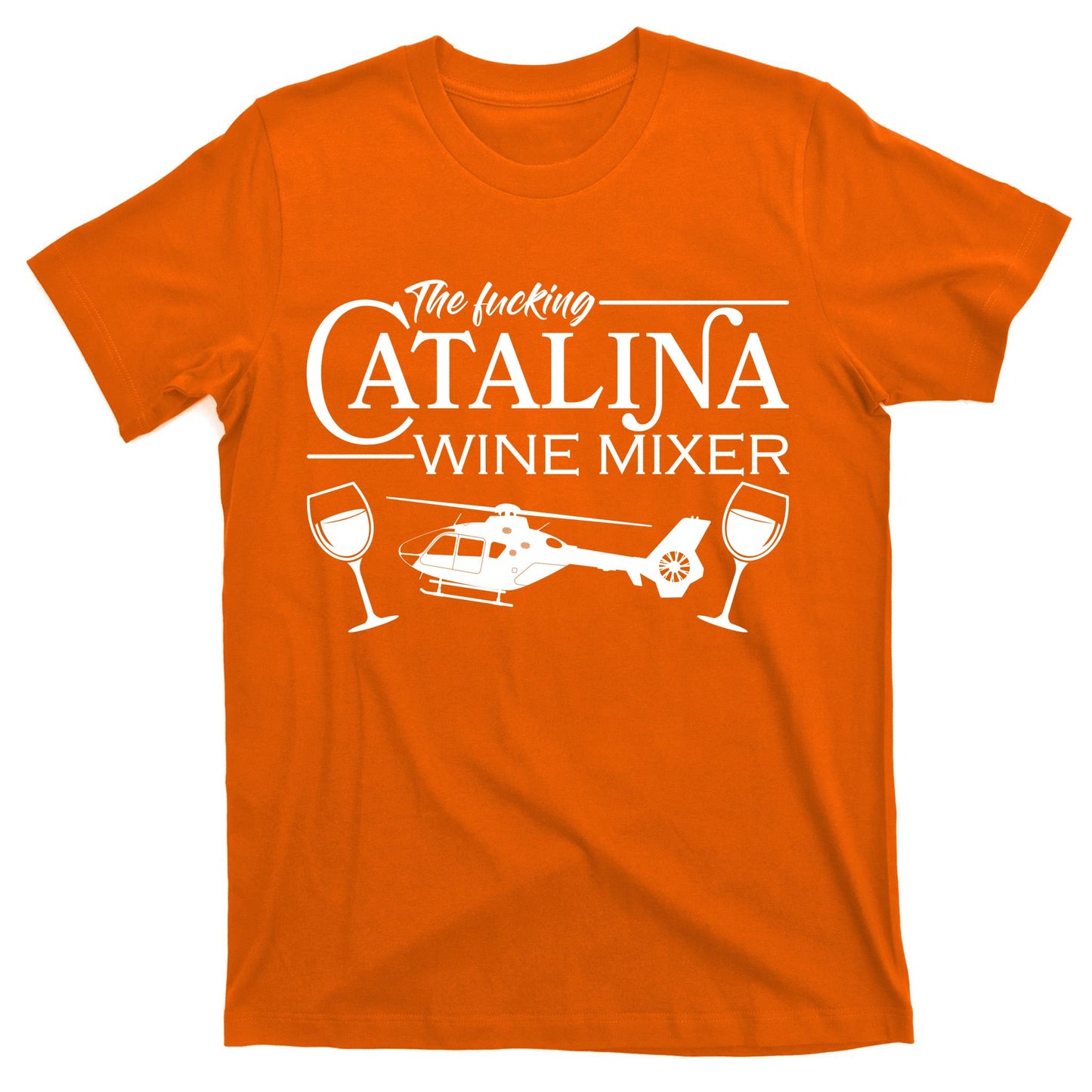 The F***ing Catalina Wine Mixer T-Shirt