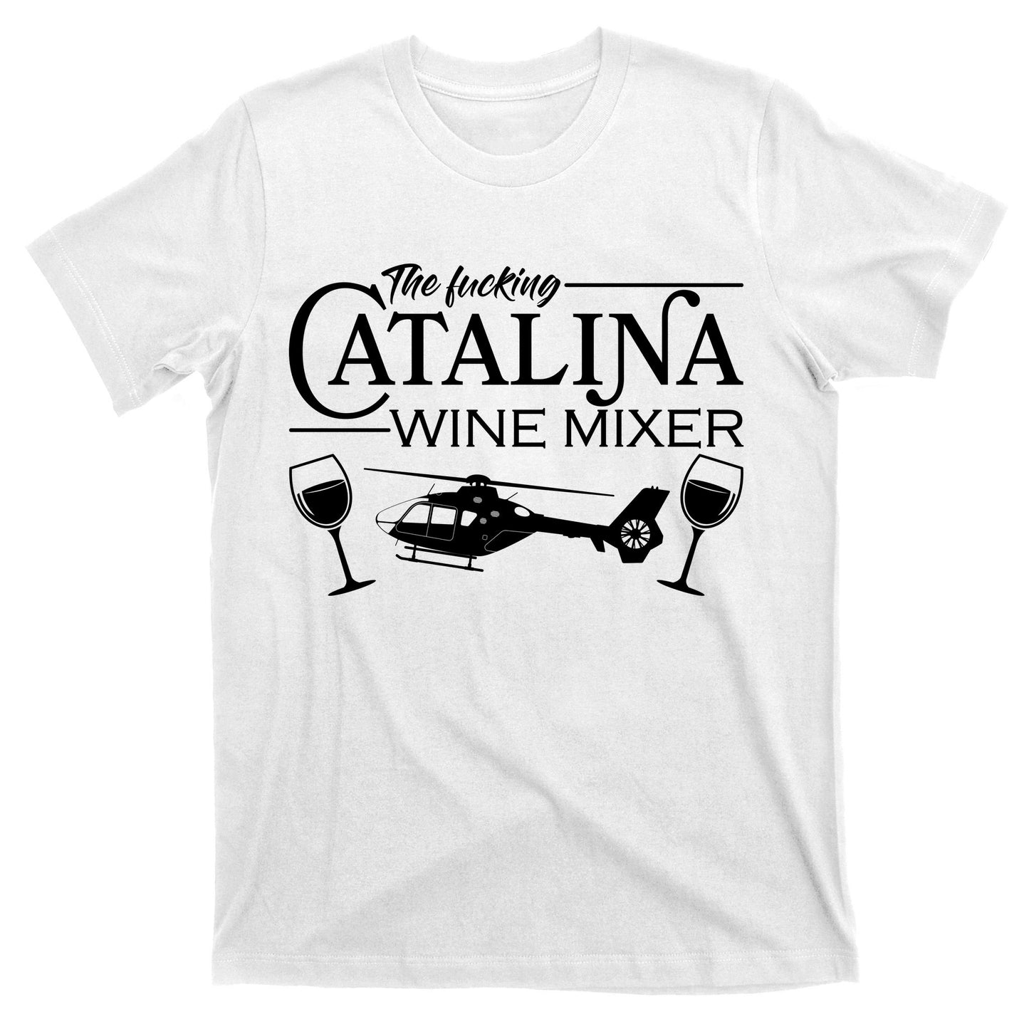 The F***ing Catalina Wine Mixer T-Shirt