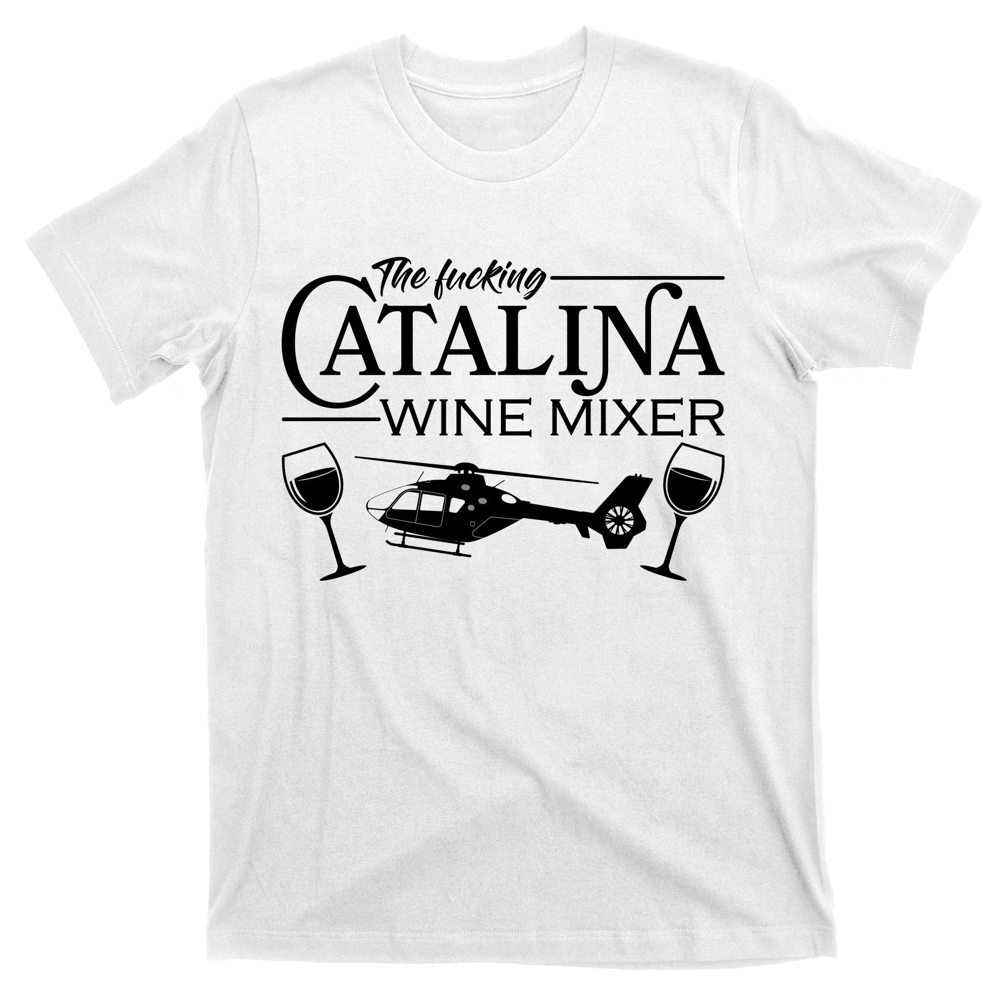 The F***ing Catalina Wine Mixer T-Shirt