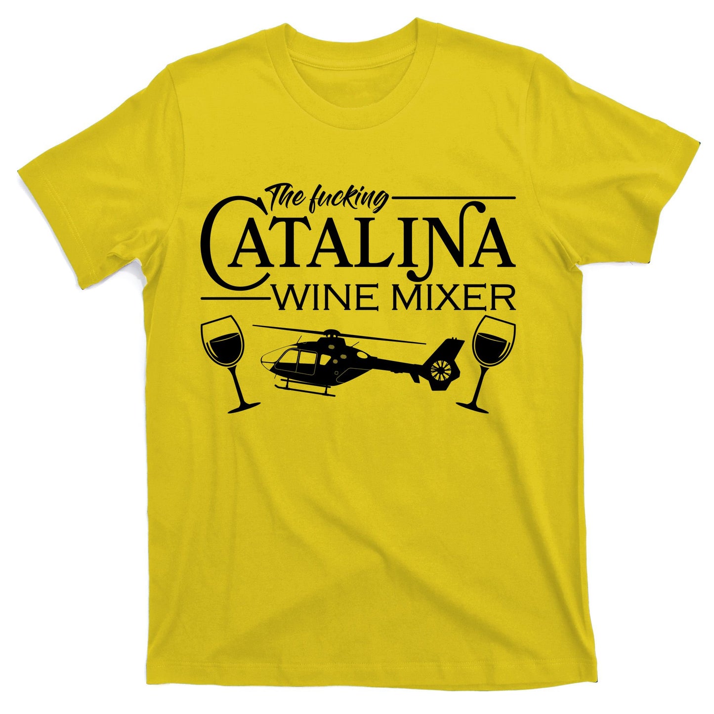 The F***ing Catalina Wine Mixer T-Shirt