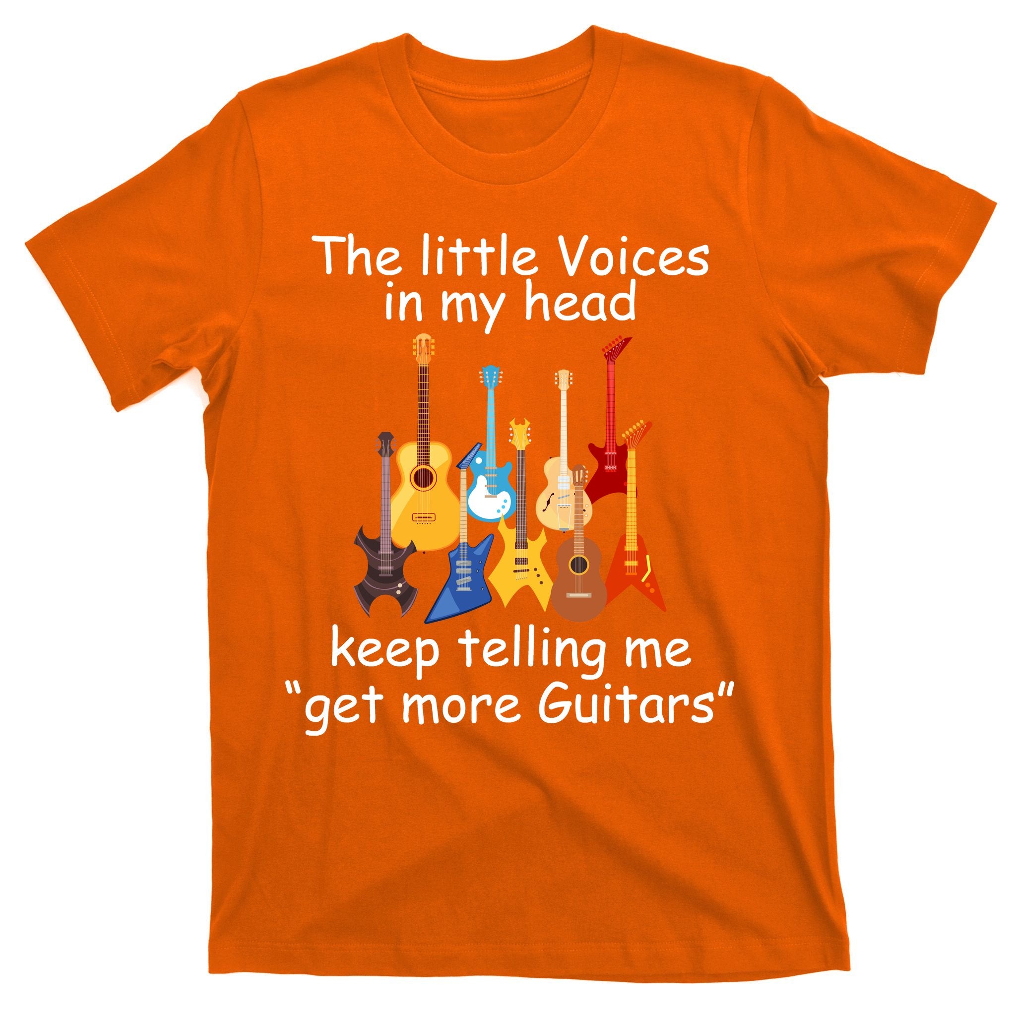 The Little Voices In My Head Say Get More Guitars T-Shirt