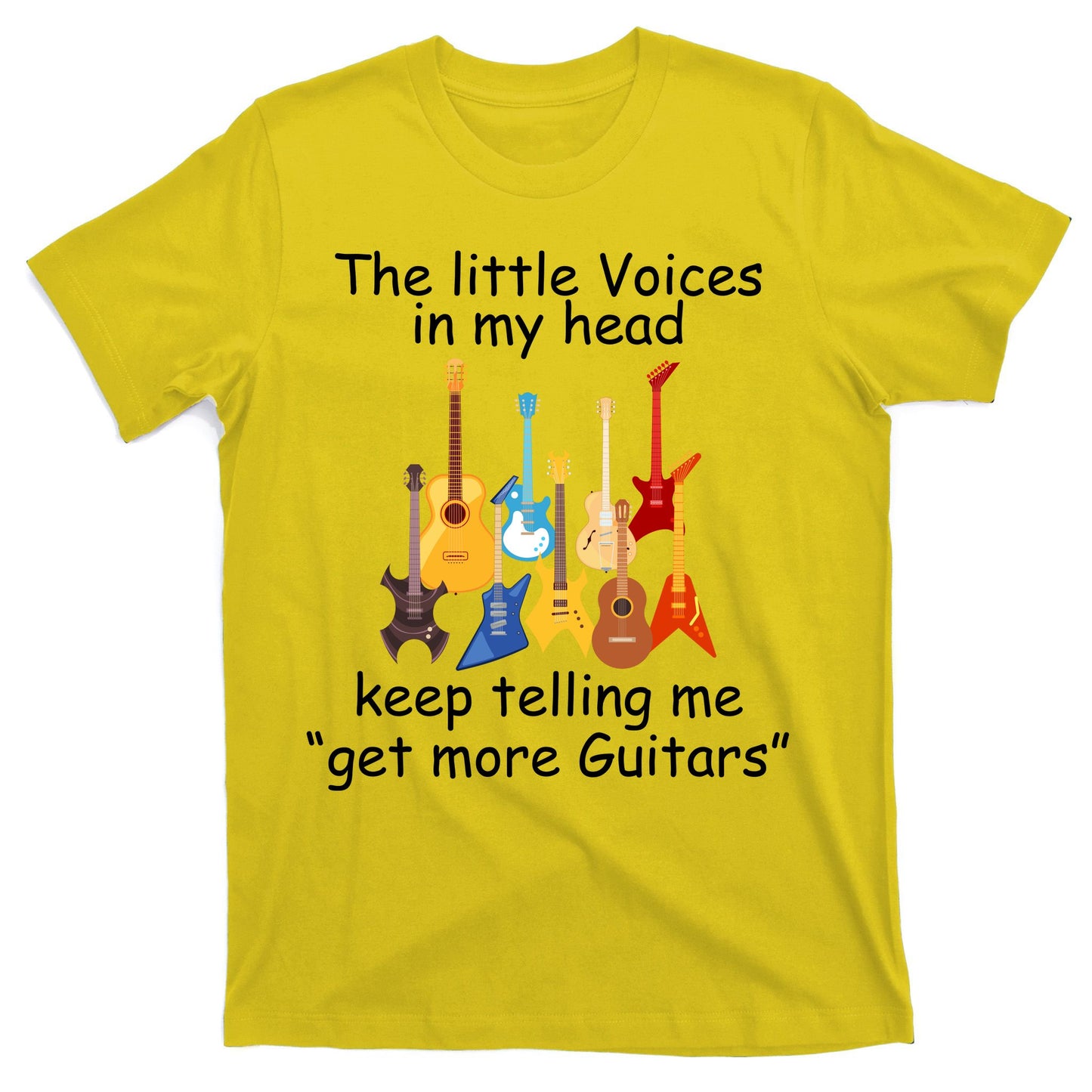 The Little Voices In My Head Say Get More Guitars T-Shirt