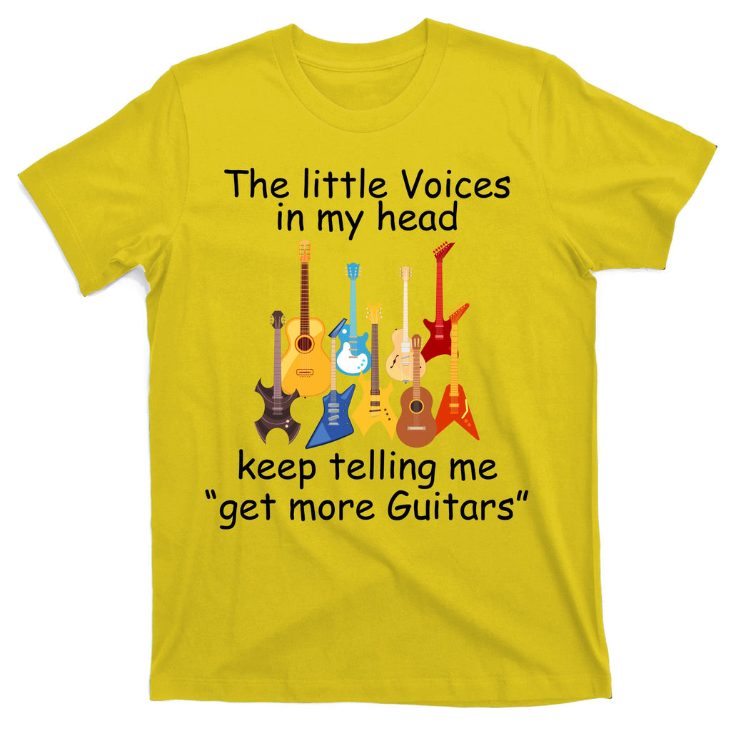 The Little Voices In My Head Say Get More Guitars T-Shirt