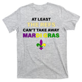 The Refs Can't Take Away Mardi Gras T-Shirt