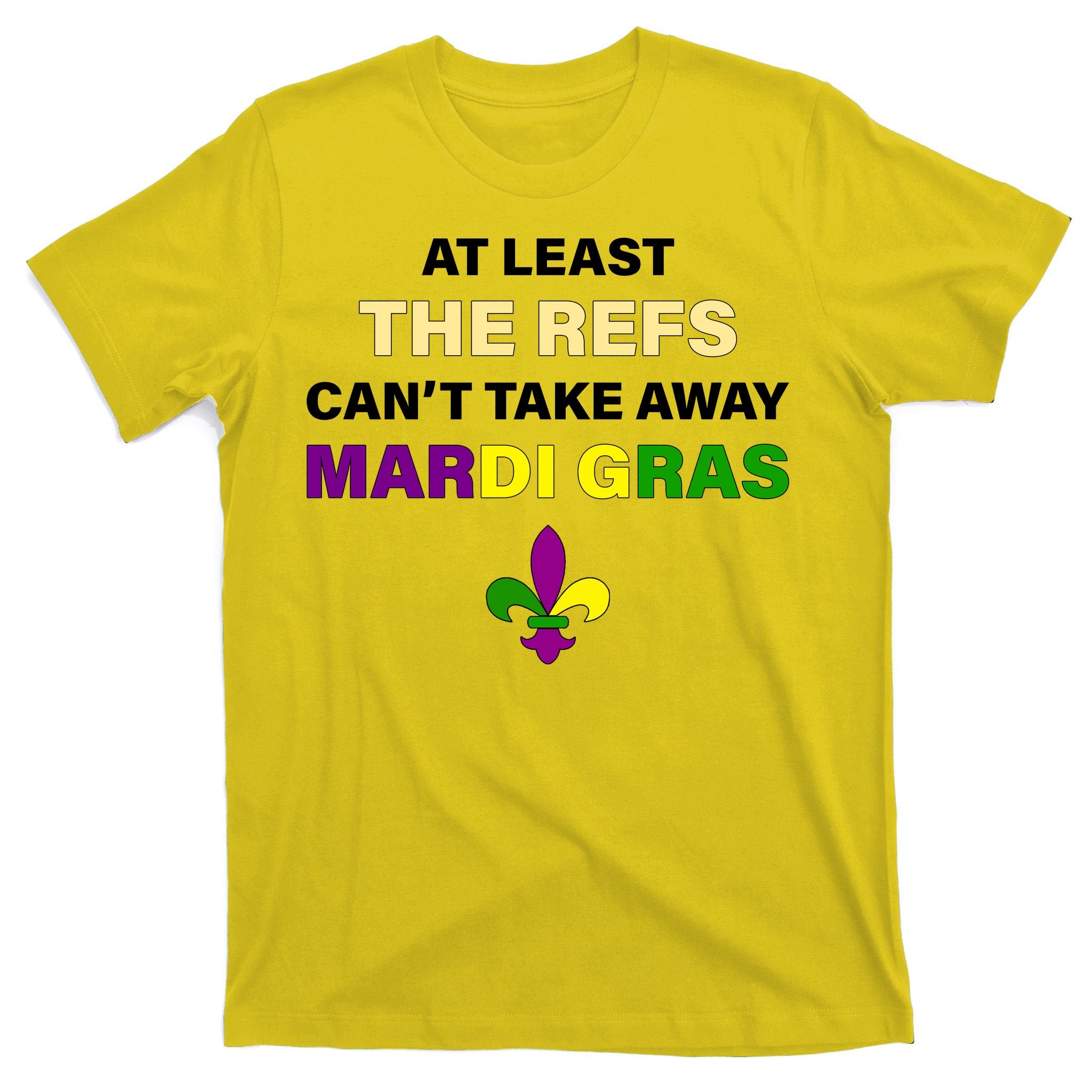 The Refs Can't Take Away Mardi Gras T-Shirt