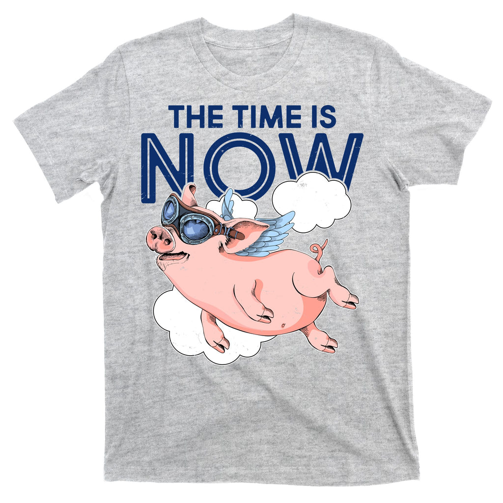 The Time Is Now Flying Pig T-Shirt