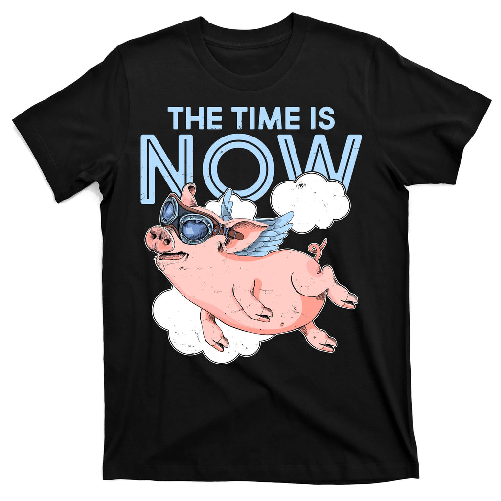 The Time Is Now Flying Pig T-Shirt