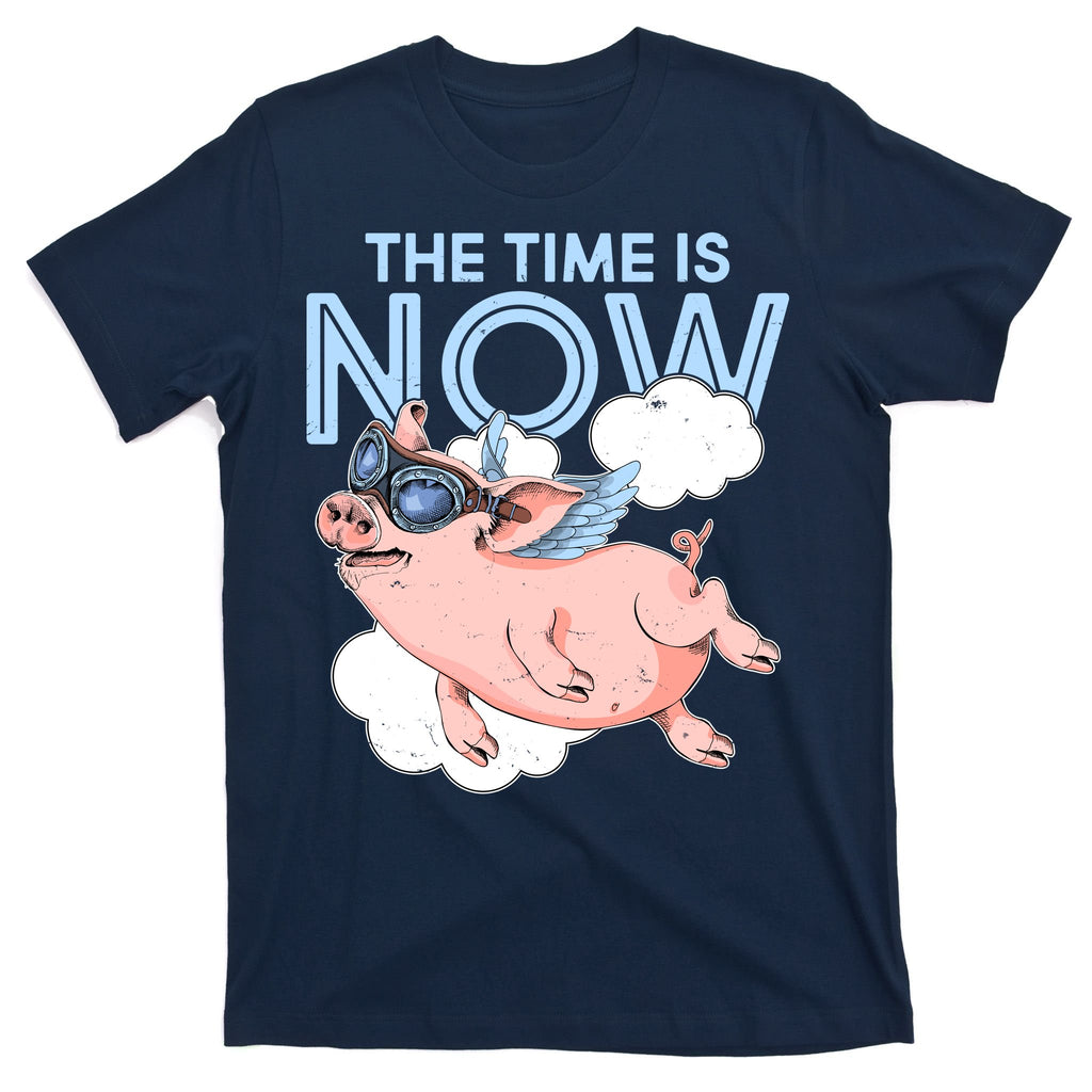 The Time Is Now Flying Pig T-Shirt