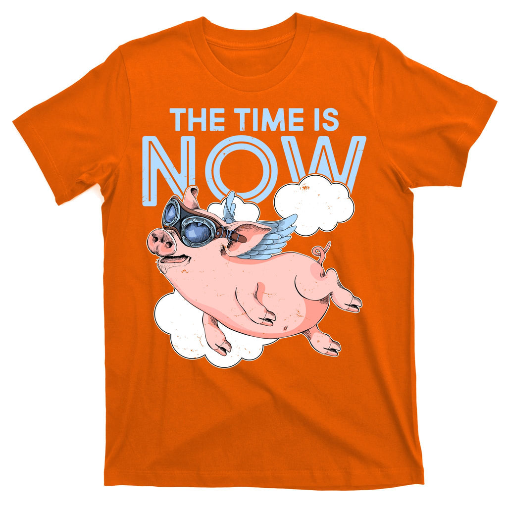 The Time Is Now Flying Pig T-Shirt