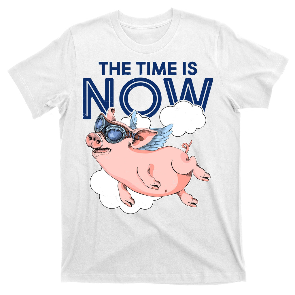 The Time Is Now Flying Pig T-Shirt