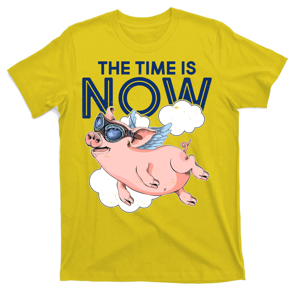 The Time Is Now Flying Pig T-Shirt