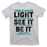 There Is Always Light  Amanda Gorman Inauguration Day 2021 T-Shirt