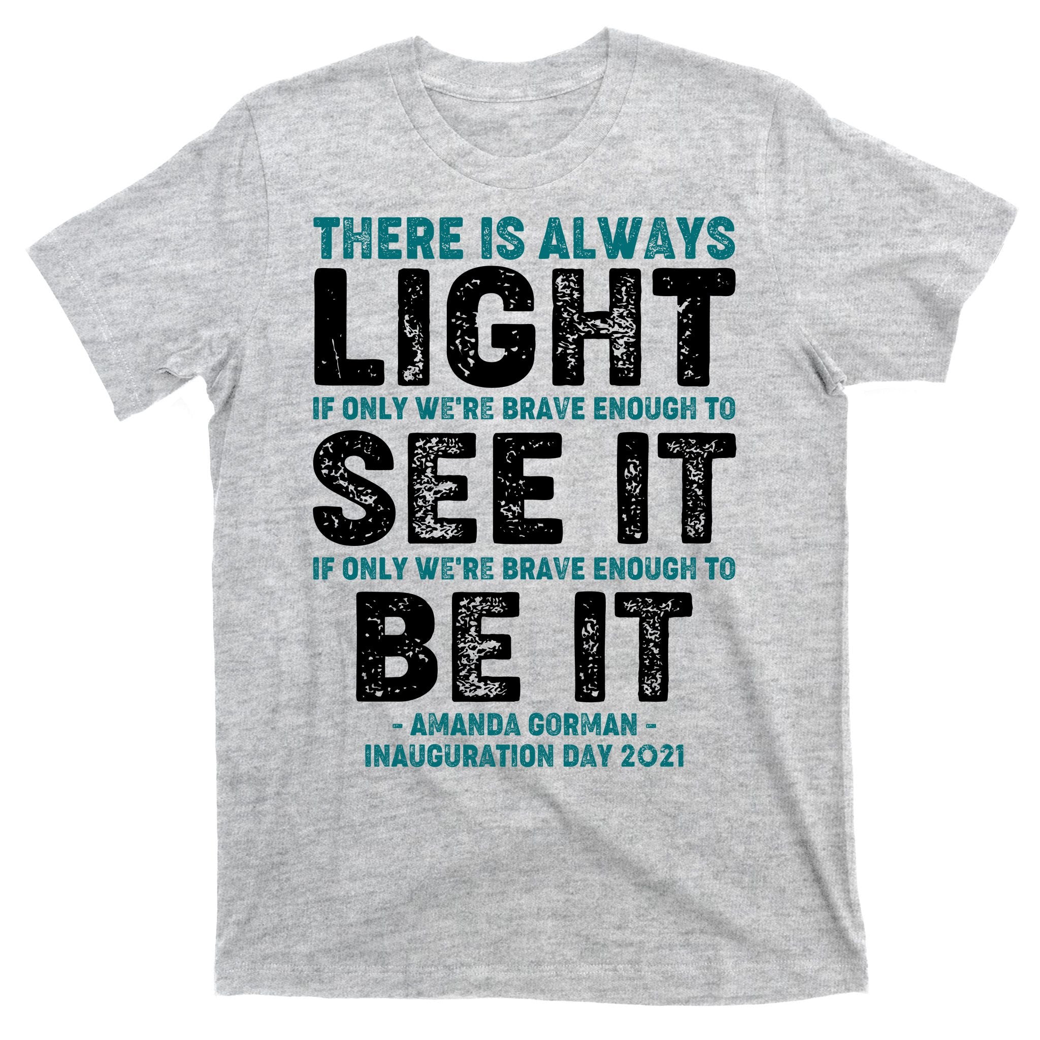 There Is Always Light  Amanda Gorman Inauguration Day 2021 T-Shirt