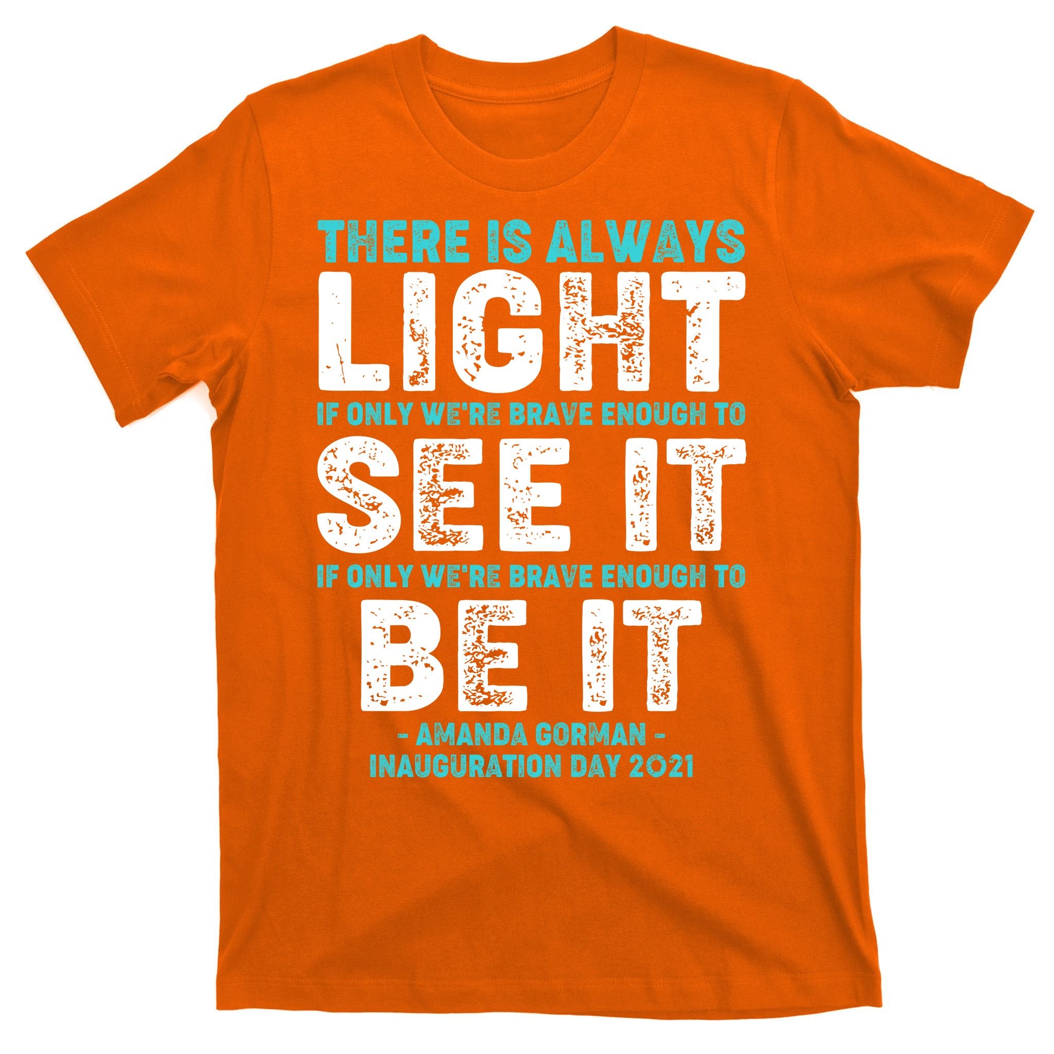 There Is Always Light  Amanda Gorman Inauguration Day 2021 T-Shirt