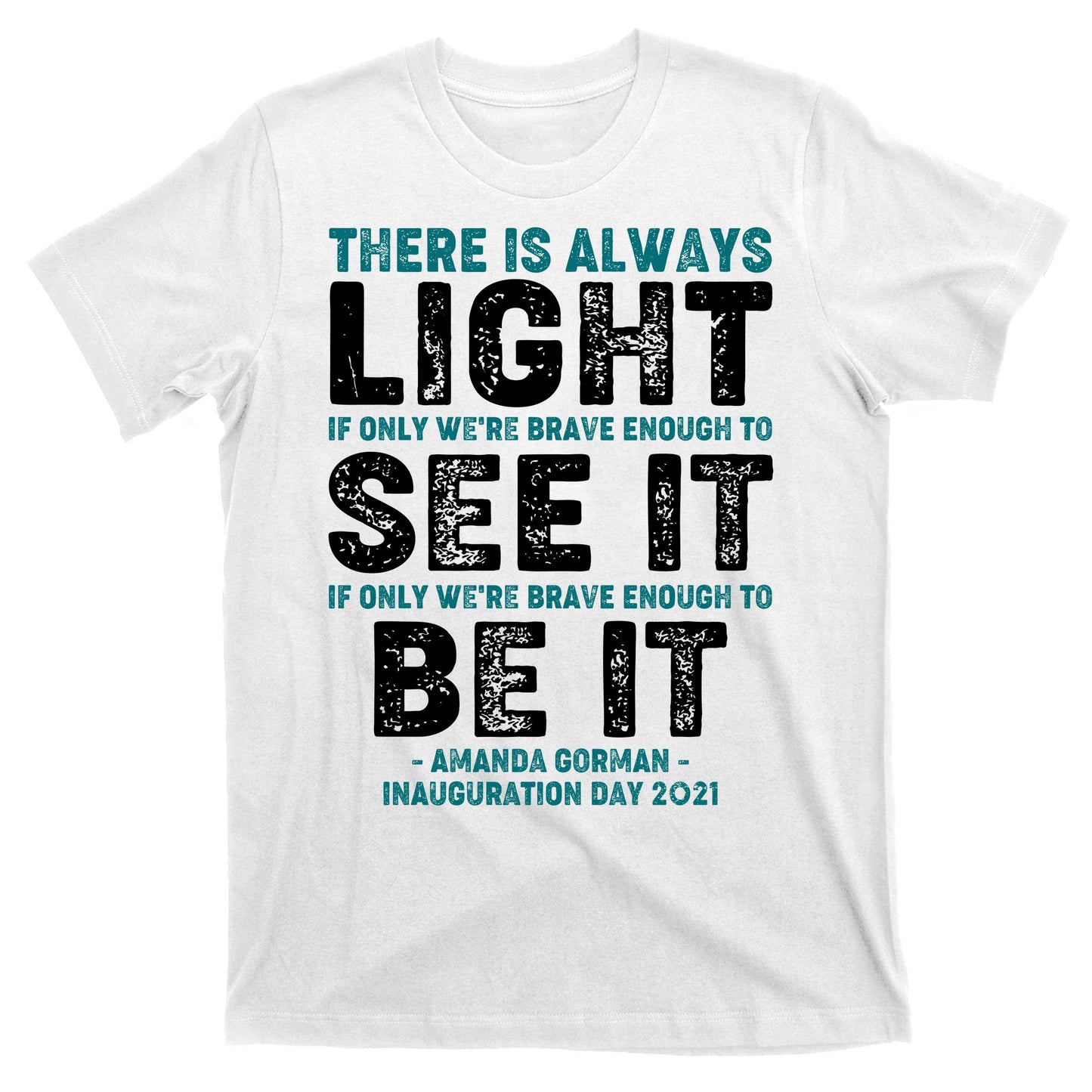 There Is Always Light  Amanda Gorman Inauguration Day 2021 T-Shirt