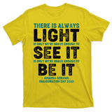 There Is Always Light  Amanda Gorman Inauguration Day 2021 T-Shirt
