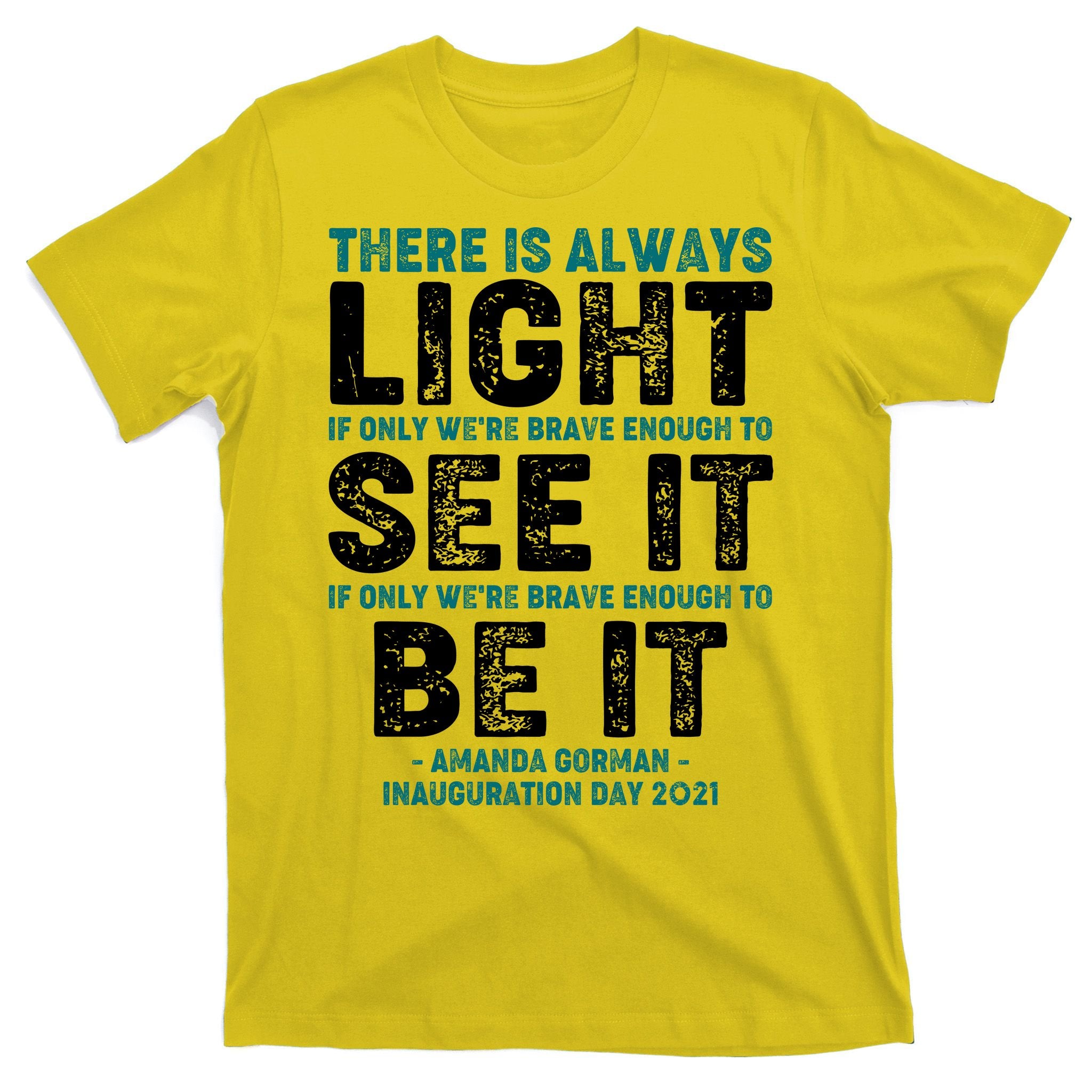 There Is Always Light  Amanda Gorman Inauguration Day 2021 T-Shirt