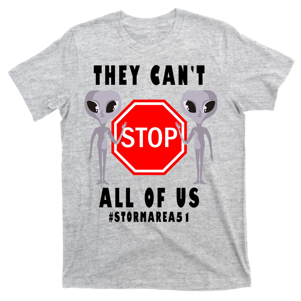 They Can't Stop All Of Us Aliens Storm Area 51 T-Shirt