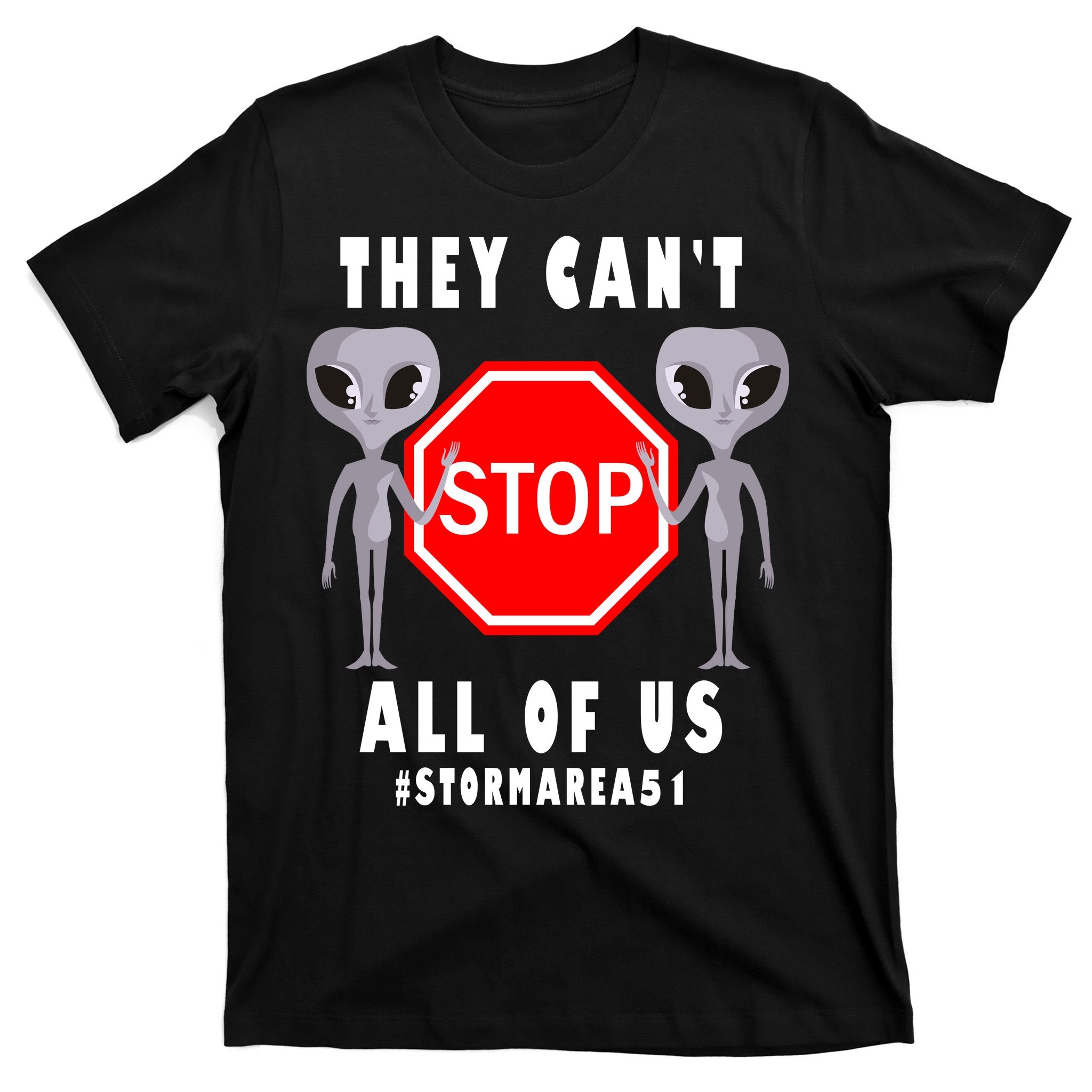 They Can't Stop All Of Us Aliens Storm Area 51 T-Shirt