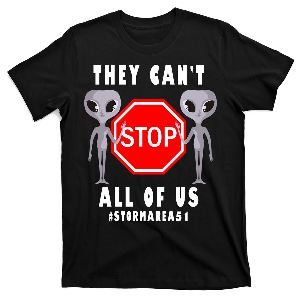 They Can't Stop All Of Us Aliens Storm Area 51 T-Shirt
