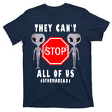 They Can't Stop All Of Us Aliens Storm Area 51 T-Shirt