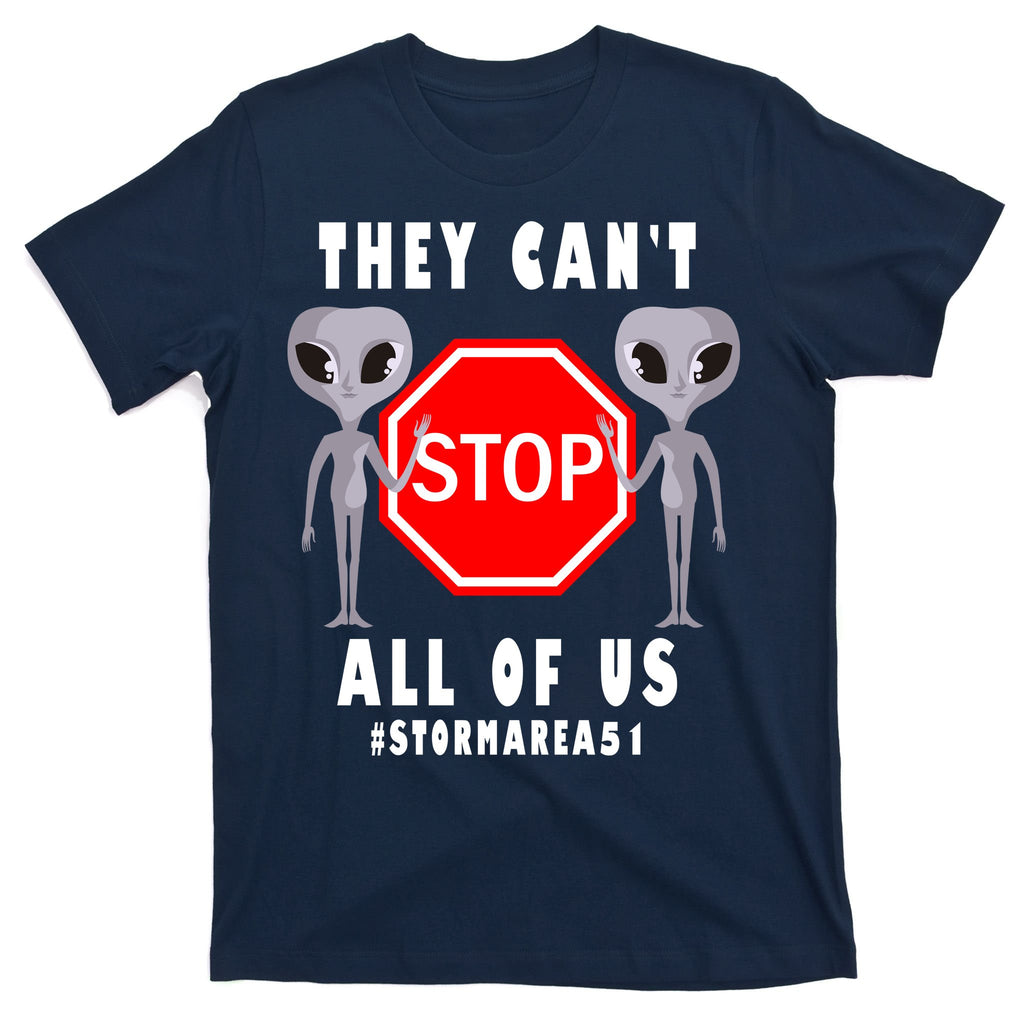 They Can't Stop All Of Us Aliens Storm Area 51 T-Shirt