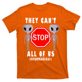 They Can't Stop All Of Us Aliens Storm Area 51 T-Shirt