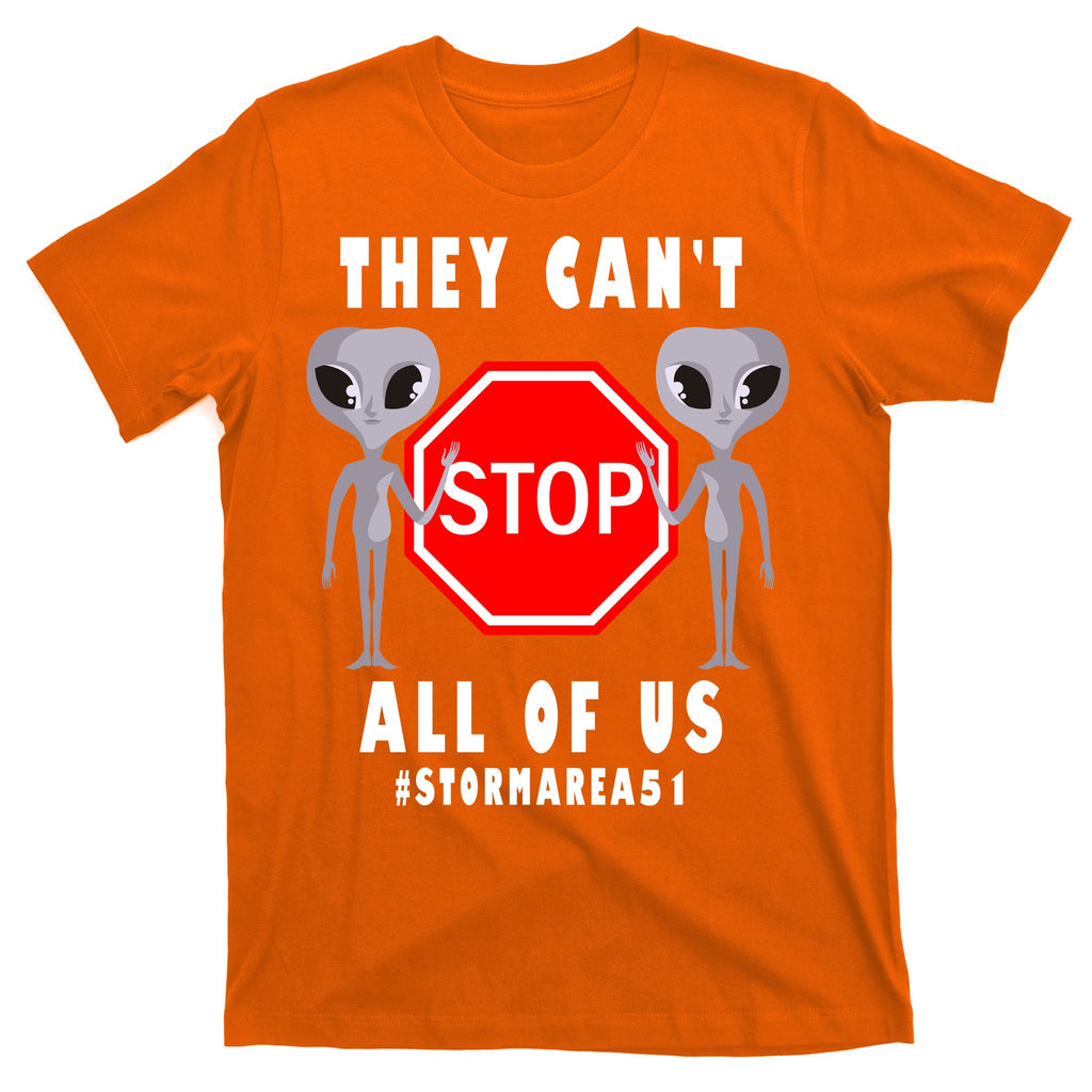 They Can't Stop All Of Us Aliens Storm Area 51 T-Shirt