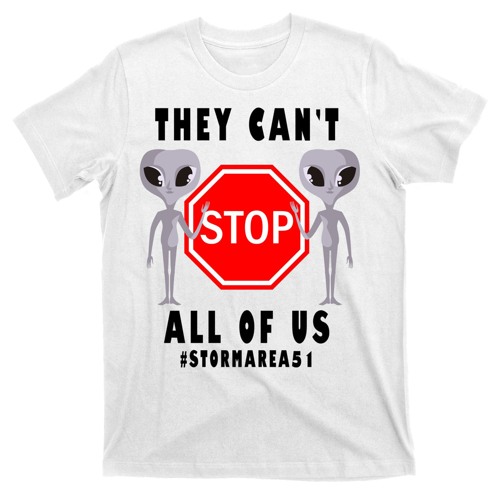 They Can't Stop All Of Us Aliens Storm Area 51 T-Shirt