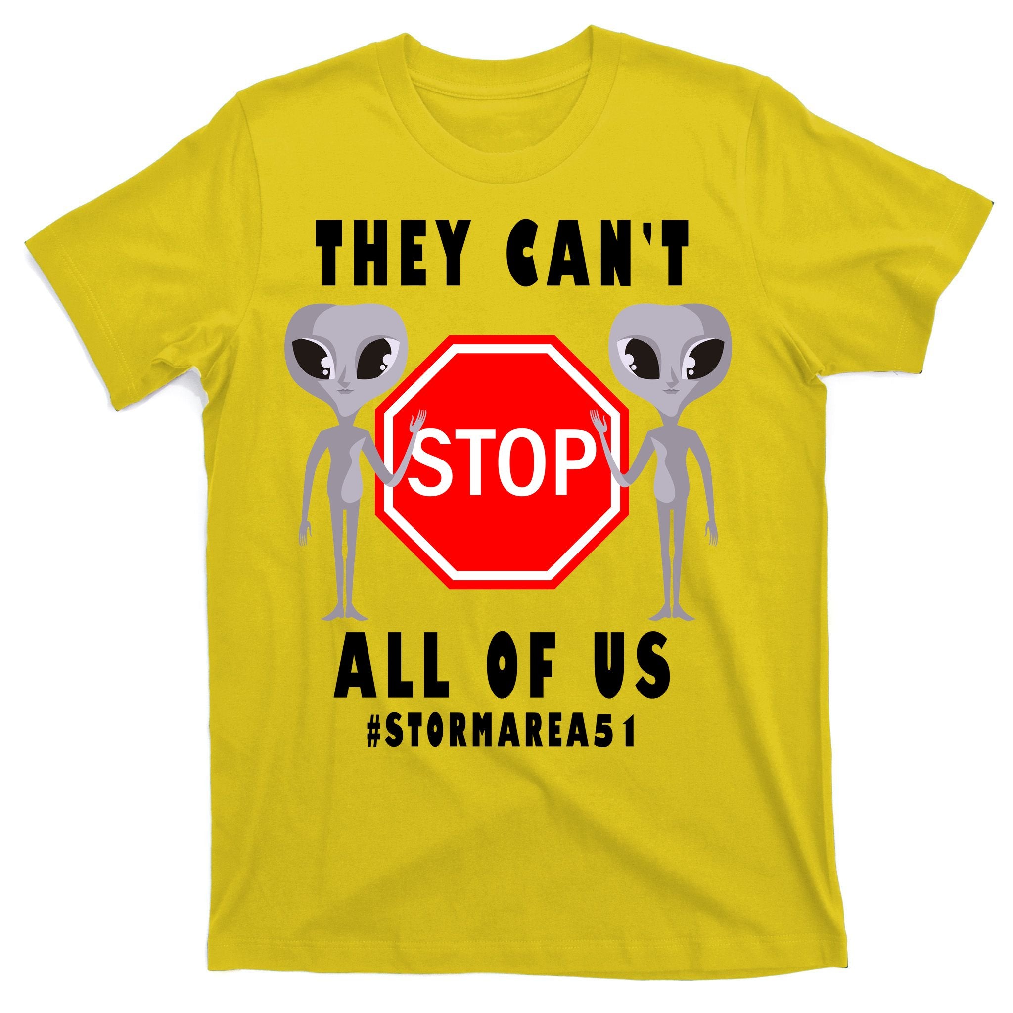 They Can't Stop All Of Us Aliens Storm Area 51 T-Shirt