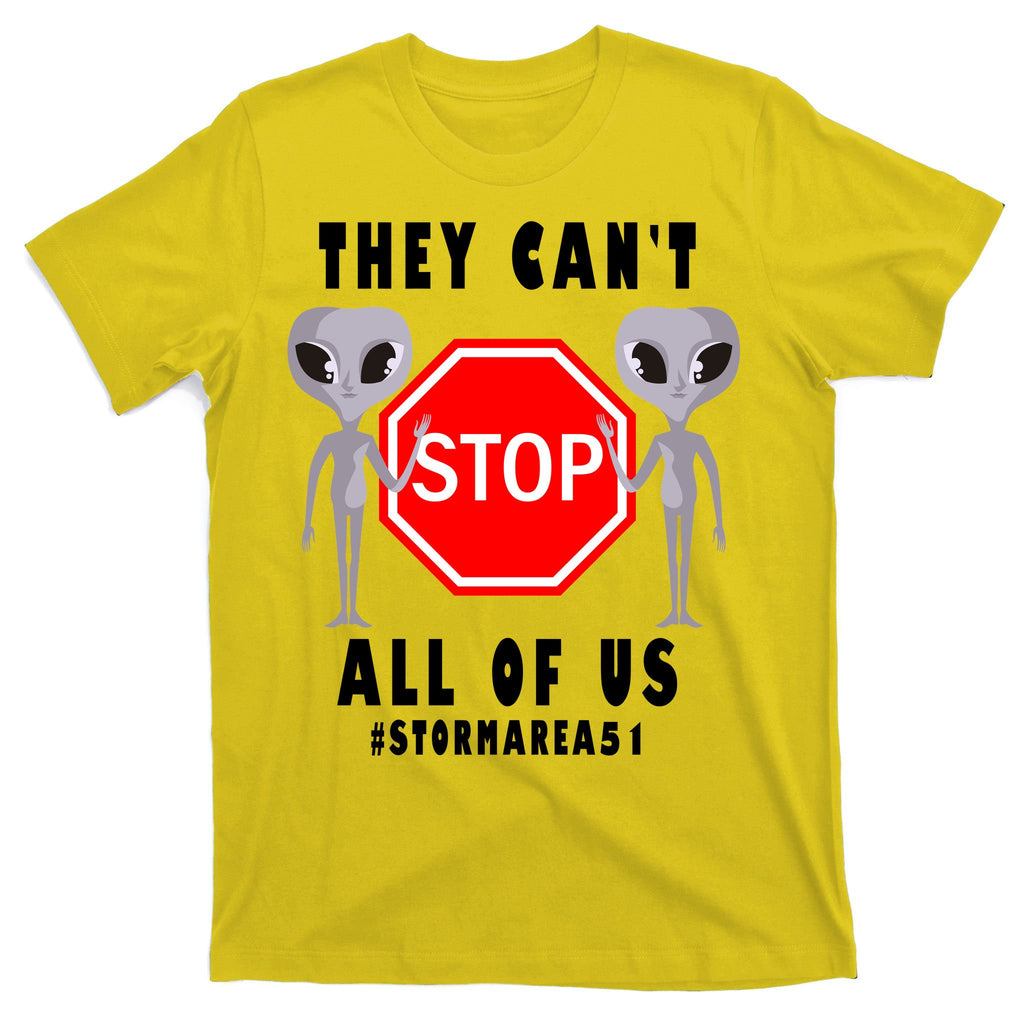 They Can't Stop All Of Us Aliens Storm Area 51 T-Shirt