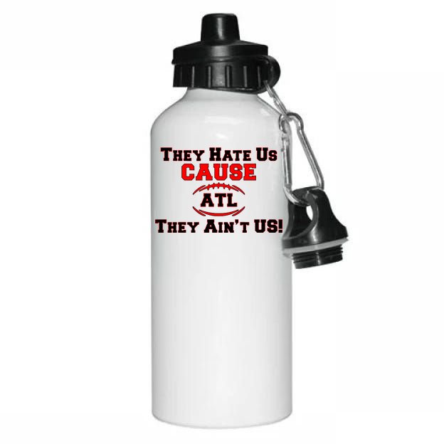 They Hate Us Cause They Aint Us ATL Atlanta Football Aluminum Water Bottle