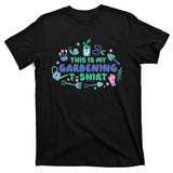 This Is My Gardening Shirt T-Shirt