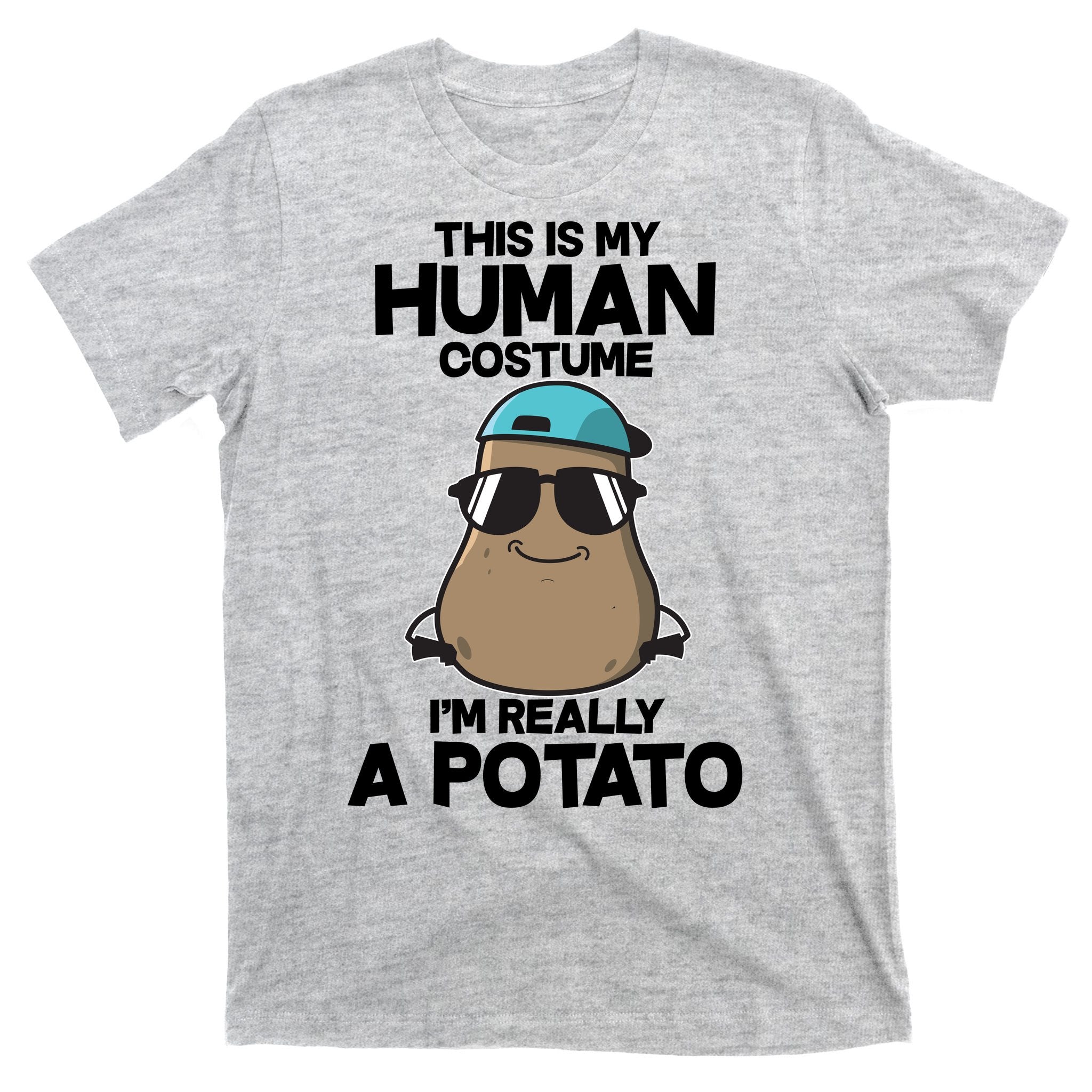 This Is My Human Costume I'm Really A Potato T-Shirt