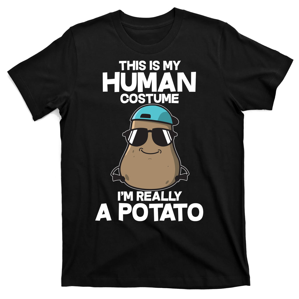 This Is My Human Costume I'm Really A Potato T-Shirt