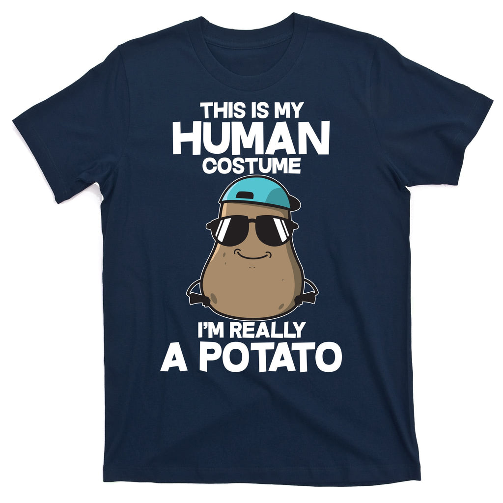 This Is My Human Costume I'm Really A Potato T-Shirt