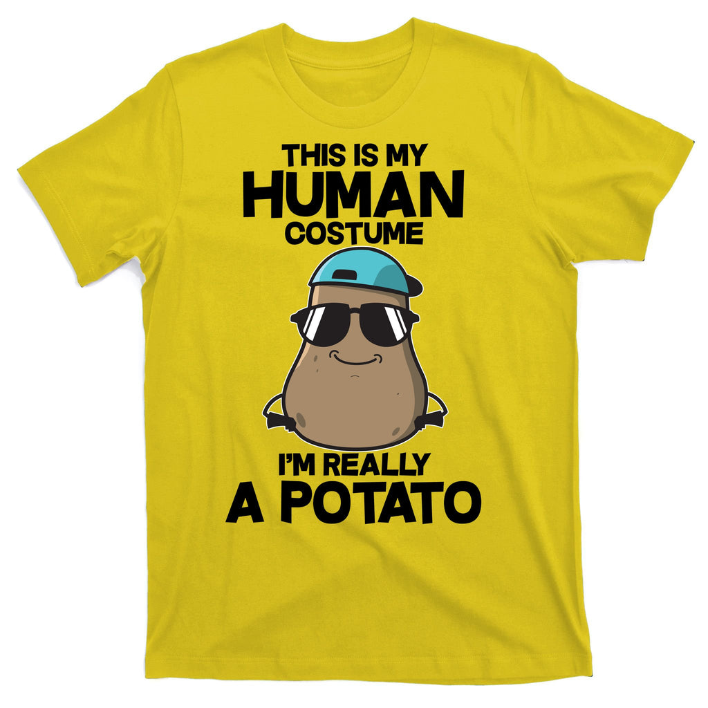 This Is My Human Costume I'm Really A Potato T-Shirt