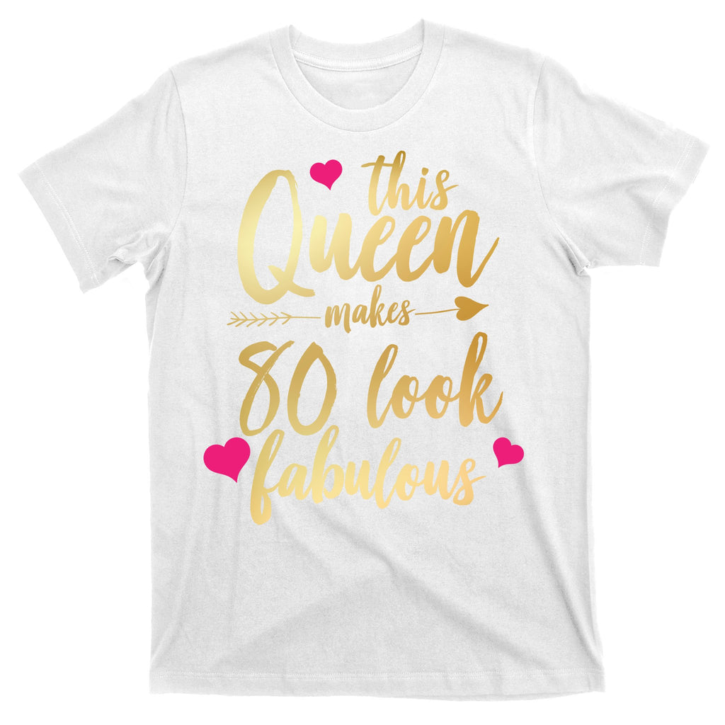 This Queen Makes 80 Look Fabulous T-Shirt