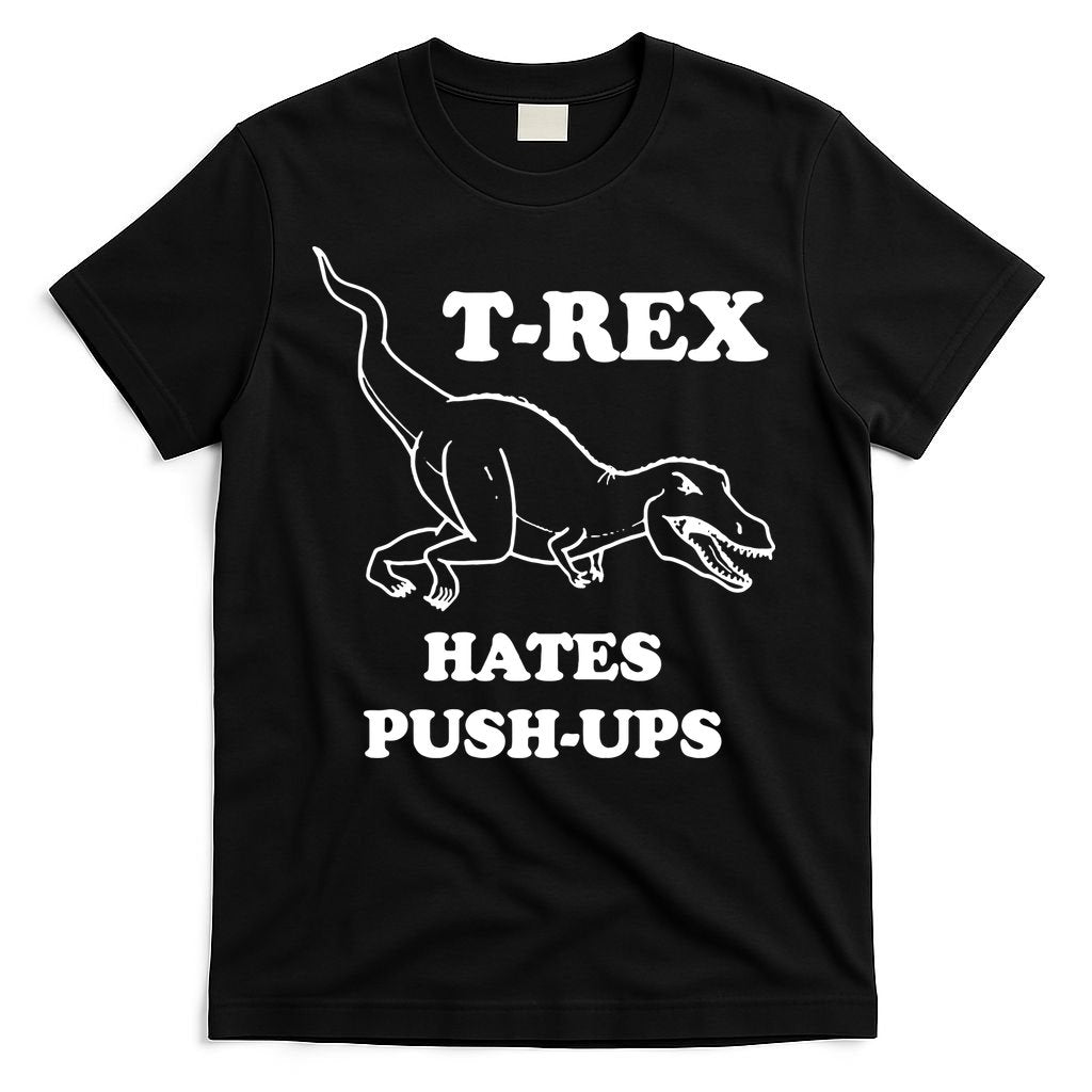 TRex Hates Pushups T-Shirt