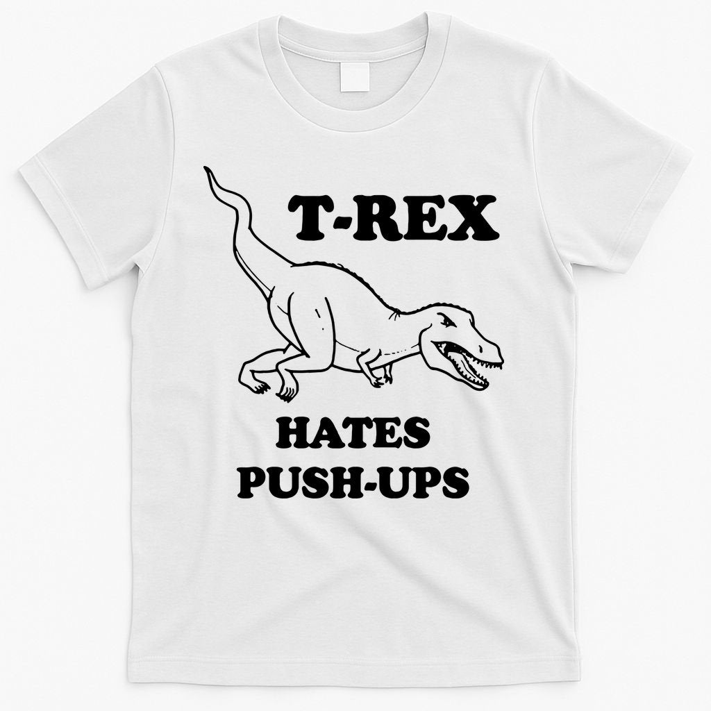 TRex Hates Pushups T-Shirt
