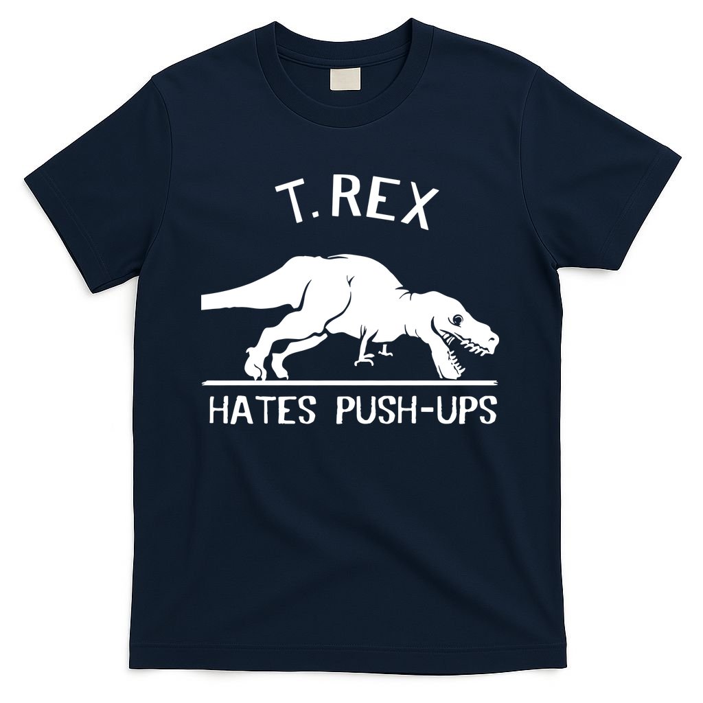 T-Rex Hates PushUps Funny Tyrannosaurus Rex T-Shirt