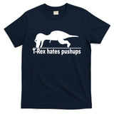 TRex Hates Pushups Funny T-Shirt