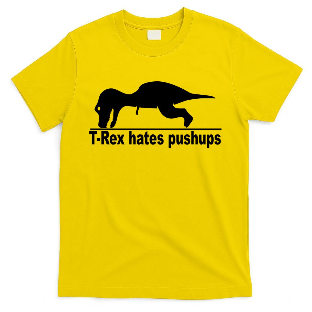 TRex Hates Pushups Funny T-Shirt