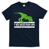 TRex Hates PushUps Dinosaur Funny Gym Push Ups T-Shirt