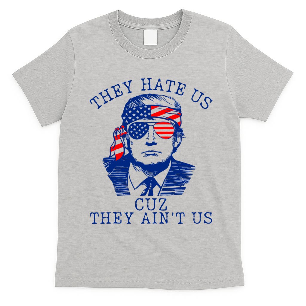 They Hate Us Cuz They AinT Us Funny Trump 4th Of July 2024 T-Shirt